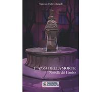 Francesco Paolo Colangelo Piazza Della Morte (Tascabile)