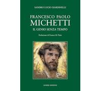 Francesco Paolo Michetti. Il genio senza tempo