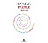 Francesco, parole di gioia