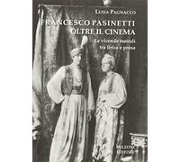 Francesco Pasinetti oltre il cinema. Le vicende teatrali tra lirica e poesia