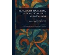 Francesco Petrarca Will Petrarch's Secret; or, the Soul's Conflict (Tascabile)