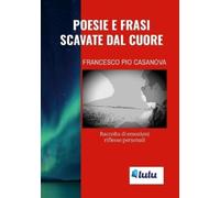 Francesco Pio Casanova "Poesie e frasi scavate dal cuore" (Tascabile)