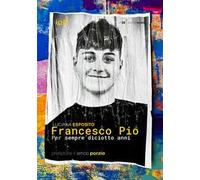 Francesco Pio. Per sempre diciotto anni