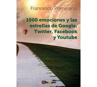Francesco Prime 1000 emociones y las estrellas de Google, Twitter, F (Tascabile)