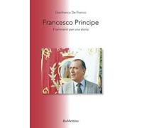 Francesco principe. Frammenti per una storia