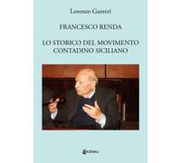 Francesco Renda. Lo storico del movimento contadino - [EBS Print]