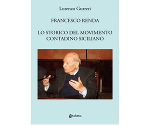 Francesco Renda. Lo storico del movimento contadino - [EBS Print]