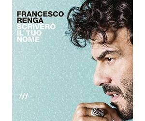 Francesco Renga - Scriverò il Tuo Nome