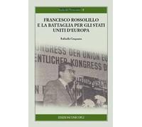 Francesco Rossolillo e la battaglia per gli Stati Uniti d'Europa
