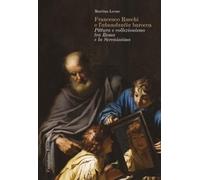 Francesco Ruschi e l'«abundantia» barocca. Pittura e collezionismo tra Roma e la