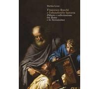 Francesco Ruschi e l'«abundantia» barocca. Pittura e collezionismo tra Roma e la Serenissima