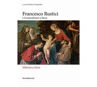 Francesco Rustici e il naturalismo a Siena