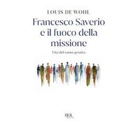 Infiammare ogni cosa. La storia di Francesco Saverio
