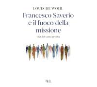 Infiammare ogni cosa. La storia di Francesco Saverio