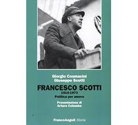Francesco Scotti 1910-1973. Politica per amore
