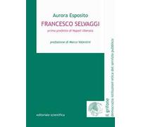 Francesco Selvaggi. Primo prefetto di Napoli liberata