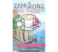 Francesco Settembrini Un cappuccino, per favore (Tascabile)