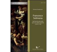 Francesco Solimena. Dall'attività giovanile agli anni della maturità (1674-1710)