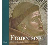Francesco. Storie della vita del Santo. Ediz. illustrata