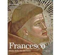 Francesco. Storie della vita del Santo. Ediz. illustrata