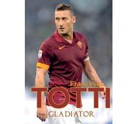 Francesco Totti Gladiator (Tascabile)