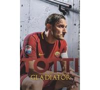 Francesco Totti Gladiator (Tascabile)