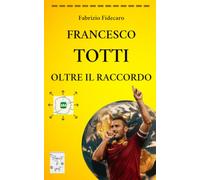 Francesco Totti oltre il Raccordo