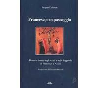 Francesco: un passaggio. Donna e donne negli scritti e nelle leggende di Francesco d'Assisi