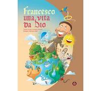 Francesco. Una vita da Dio