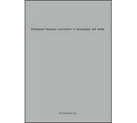 Francesco Vaccaro. Scrivere: 4 variazioni sul verbo
