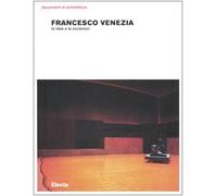 Francesco Venezia. Le idee e le occasioni. Ediz. illustrata: Ideas and Occasions