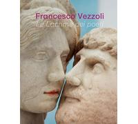 Francesco Vezzoli: Le lacrime dei poeti