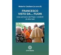 Francesco visto da fuori. Cosa pensano del Papa i credenti di altre fedi