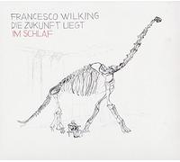 Francesco Wilking Die Zukunft Liegt im Schlaf (Vinyl LP)