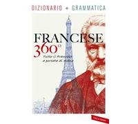 Francese 360°. Dizionario + grammatica. Tutto il francese a portata di mano