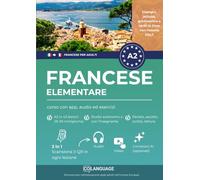 Francese A2 elementare: corso con app, audio ed esercizi: Impara il francese A2 con attività, grammatica, esercizi, vocabolario e audio. Per studio ... o con l'insegnante. Preparazione al DELF.: 2