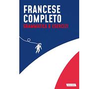 Francese completo. Grammatica & Esercizi