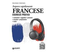Francese. Esercizi pratici. Sostantivi, aggettivi, pronomi, avverbi, preposizioni, verbi. Con MP3