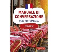 Francese. Manuale di conversazione per chi viaggia