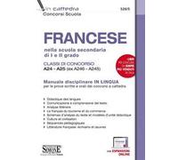 Francese nella scuola secondaria di I e II grado. Classi di concorso A24-A25 (ex A246-A245). Manuale disciplinare in lingua per le prove scritte e orali dei concorsi a cattedra. Con espansione online