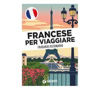 Francese per viaggiare. Frasario, dizionario