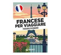Francese per viaggiare. Frasario, dizionario