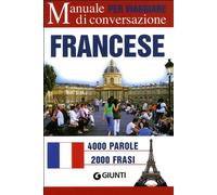 Francese per viaggiare. Manuale di conversazione