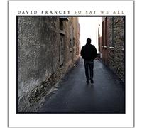 FRANCEY, DAVID - SO SAY WE ALL