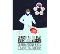 Dr Franchell Hamilton Franchell Curiosity is the Best Weight Loss (Tascabile)