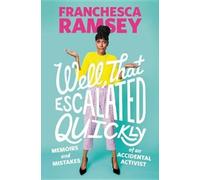 Franchesca Ramsey Well, That Escalated Quickly (Copertina rigida)
