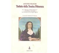 Franchi,Antonio. - Trattato della teorica pittoresca. La "Teoria della pittura"