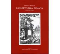 Franchi,Saverio. - Drammaturgia romana. Vol.II:1701-1750. Annali dei testi dramm