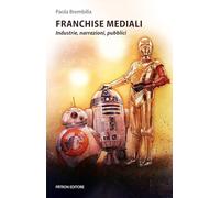 Franchise mediali. Industrie, narrazioni, pubblici