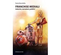 Franchise mediali. Industrie, narrazioni, pubblici